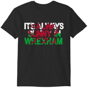 Its Always Sunny In Wrexham Welsh Flag Tshirts